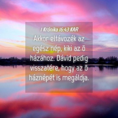 Picture 04 - 1 Krónika 16:43 KAR - Akkor eltávozék az egész nép, kiki az õ - Bible Verse Picture