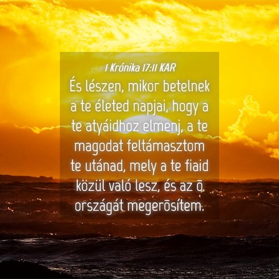 Picture 04 - 1 Krónika 17:11 KAR - És lészen, mikor betelnek a te életed napjai, - Bible Verse Picture