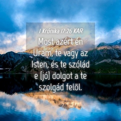 Picture 04 - 1 Krónika 17:26 KAR - Most azért én Uram, te vagy az Isten, és te - Bible Verse Picture