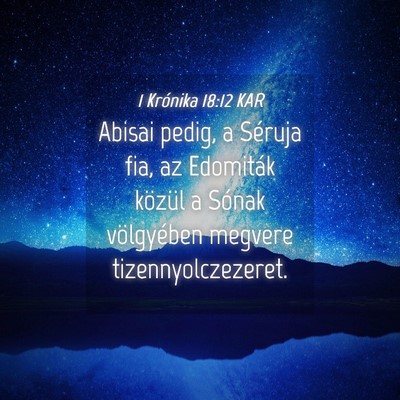 Picture 04 - 1 Krónika 18:12 KAR - Abisai pedig, a Séruja fia, az Edomiták közül - Bible Verse Picture