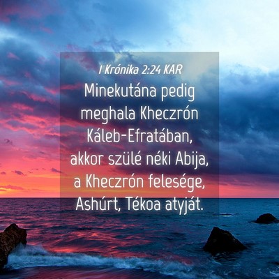 Picture 04 - 1 Krónika 2:24 KAR - Minekutána pedig meghala Kheczrón - Bible Verse Picture