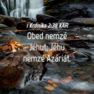 Picture 04 - 1 Krónika 2:38 KAR - Obed nemzé Jéhut; Jéhu nemzé - Bible Verse Picture