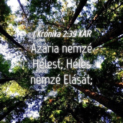 Picture 04 - 1 Krónika 2:39 KAR - Azária nemzé Hélest; Héles nemzé - Bible Verse Picture
