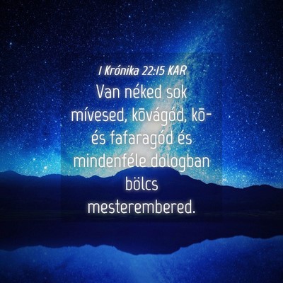 Picture 04 - 1 Krónika 22:15 KAR - Van néked sok mívesed, kõvágód, kõ- és - Bible Verse Picture