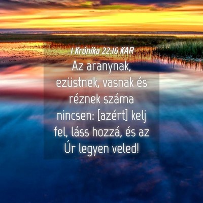 Picture 04 - 1 Krónika 22:16 KAR - Az aranynak, ezüstnek, vasnak és réznek száma - Bible Verse Picture