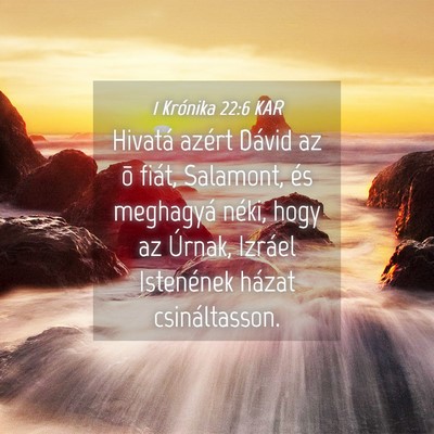 Picture 04 - 1 Krónika 22:6 KAR - Hivatá azért Dávid az õ fiát, Salamont, és - Bible Verse Picture