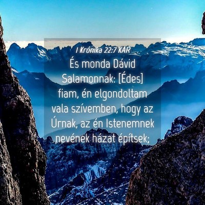 Picture 04 - 1 Krónika 22:7 KAR - És monda Dávid Salamonnak: [Édes] fiam, én - Bible Verse Picture