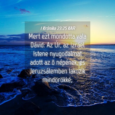 Picture 04 - 1 Krónika 23:25 KAR - Mert ezt mondotta vala Dávid: Az Úr, az Izráel - Bible Verse Picture