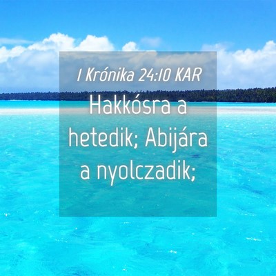 Picture 04 - 1 Krónika 24:10 KAR - Hakkósra a hetedik; Abijára a - Bible Verse Picture