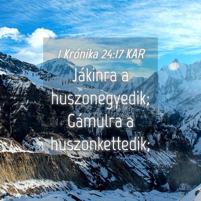 Picture 04 - 1 Krónika 24:17 KAR - Jákinra a huszonegyedik; Gámulra a - Bible Verse Picture