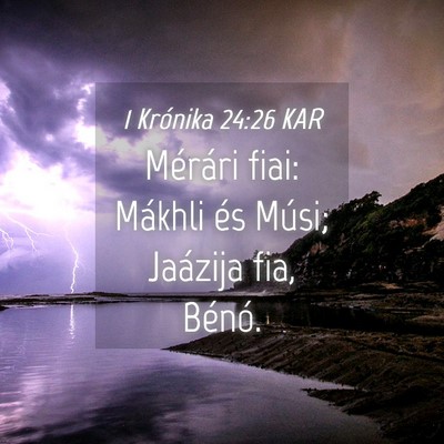 Picture 04 - 1 Krónika 24:26 KAR - Mérári fiai: Mákhli és Músi; Jaázija fia, - Bible Verse Picture