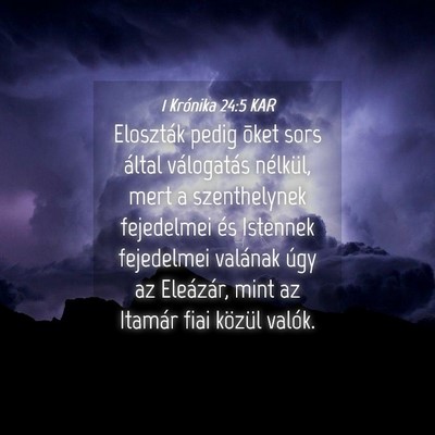 Picture 04 - 1 Krónika 24:5 KAR - Eloszták pedig õket sors által válogatás - Bible Verse Picture