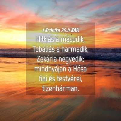 Picture 04 - 1 Krónika 26:11 KAR - Hilkiás a második, Tebáliás a harmadik, - Bible Verse Picture