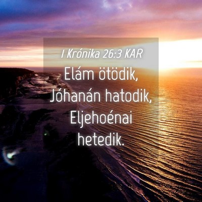 Picture 04 - 1 Krónika 26:3 KAR - Elám ötödik, Jóhanán hatodik, Eljehoénai - Bible Verse Picture