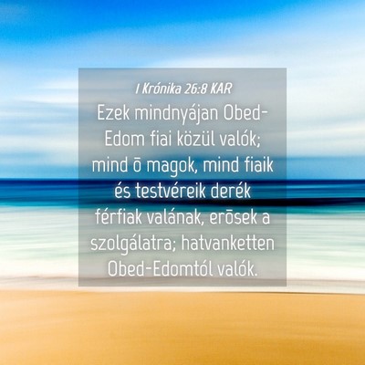 Picture 04 - 1 Krónika 26:8 KAR - Ezek mindnyájan Obed-Edom fiai közül valók; - Bible Verse Picture