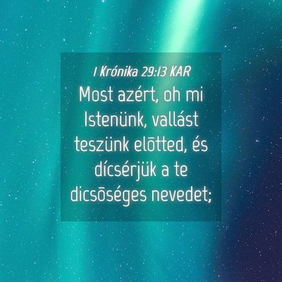 Picture 04 - 1 Krónika 29:13 KAR - Most azért, oh mi Istenünk, vallást teszünk - Bible Verse Picture