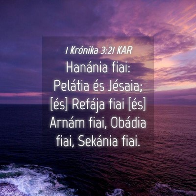 Picture 04 - 1 Krónika 3:21 KAR - Hanánia fiai: Pelátia és Jésaia; [és] - Bible Verse Picture