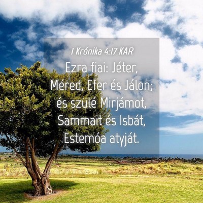 Picture 04 - 1 Krónika 4:17 KAR - Ezra fiai: Jéter, Méred, Efer és Jálon; és - Bible Verse Picture