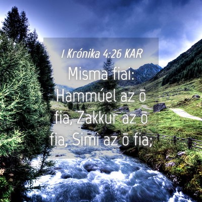 Picture 04 - 1 Krónika 4:26 KAR - Misma fiai: Hammúel az õ fia, Zakkur az õ fia, - Bible Verse Picture