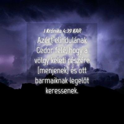 Picture 04 - 1 Krónika 4:39 KAR - Azért elindulának Gedor felé, hogy a völgy - Bible Verse Picture