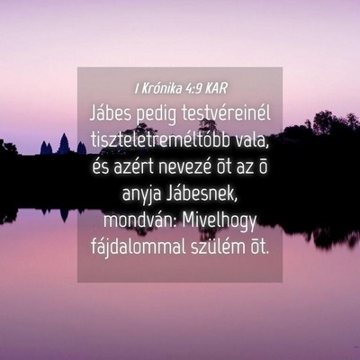 Picture 04 - 1 Krónika 4:9 KAR - Jábes pedig testvéreinél tiszteletreméltóbb - Bible Verse Picture