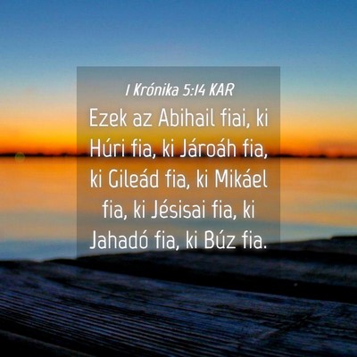 Picture 04 - 1 Krónika 5:14 KAR - Ezek az Abihail fiai, ki Húri fia, ki Jároáh - Bible Verse Picture