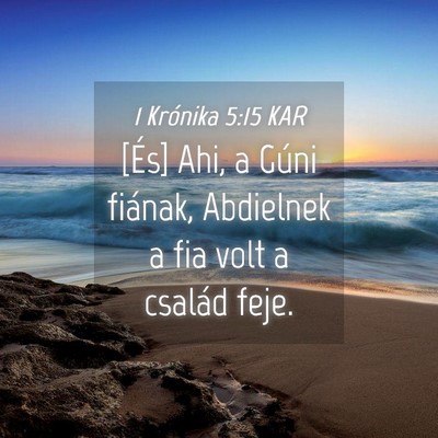 Picture 04 - 1 Krónika 5:15 KAR - [És] Ahi, a Gúni fiának, Abdielnek a fia volt - Bible Verse Picture