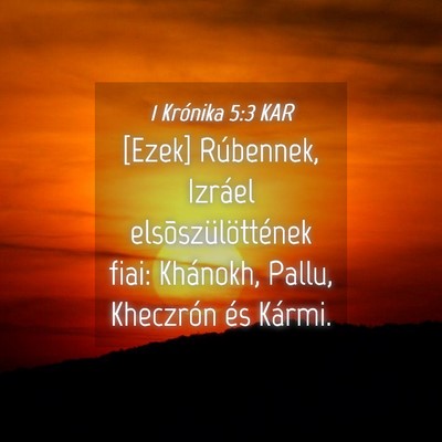 Picture 04 - 1 Krónika 5:3 KAR - [Ezek] Rúbennek, Izráel elsõszülöttének - Bible Verse Picture