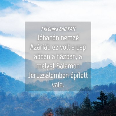 Picture 04 - 1 Krónika 6:10 KAR - Jóhanán nemzé Azáriát, ez volt a pap abban a - Bible Verse Picture