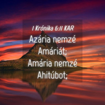 Picture 04 - 1 Krónika 6:11 KAR - Azária nemzé Amáriát; Amária nemzé - Bible Verse Picture