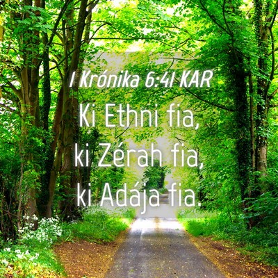 Picture 04 - 1 Krónika 6:41 KAR - Ki Ethni fia, ki Zérah fia, ki Adája - Bible Verse Picture