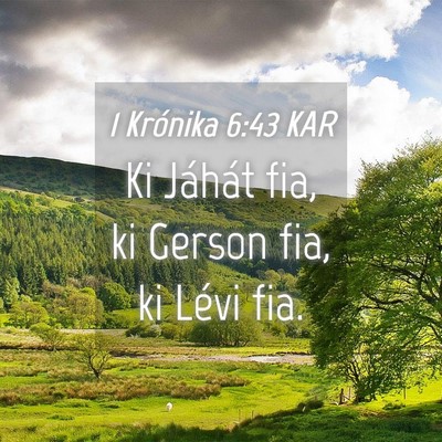 Picture 04 - 1 Krónika 6:43 KAR - Ki Jáhát fia, ki Gerson fia, ki Lévi - Bible Verse Picture