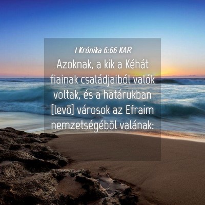 Picture 04 - 1 Krónika 6:66 KAR - Azoknak, a kik a Kéhát fiainak családjaiból - Bible Verse Picture