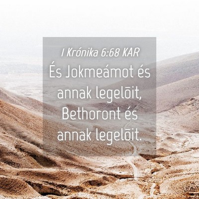 Picture 04 - 1 Krónika 6:68 KAR - És Jokmeámot és annak legelõit, Bethoront és - Bible Verse Picture