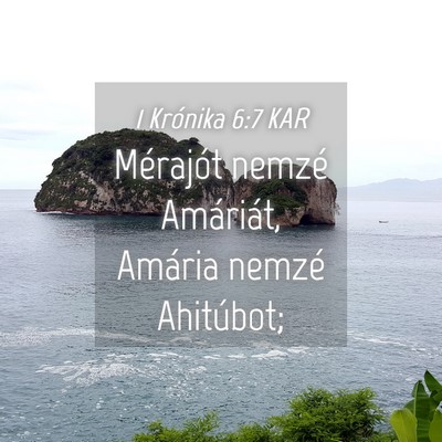 Picture 04 - 1 Krónika 6:7 KAR - Mérajót nemzé Amáriát, Amária nemzé - Bible Verse Picture