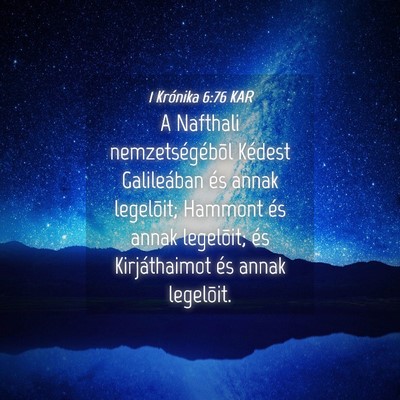 Picture 04 - 1 Krónika 6:76 KAR - A Nafthali nemzetségébõl Kédest Galileában - Bible Verse Picture