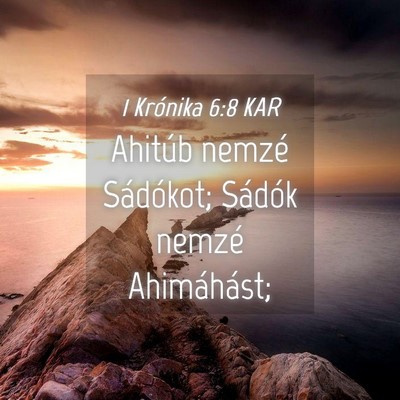 Picture 04 - 1 Krónika 6:8 KAR - Ahitúb nemzé Sádókot; Sádók nemzé - Bible Verse Picture