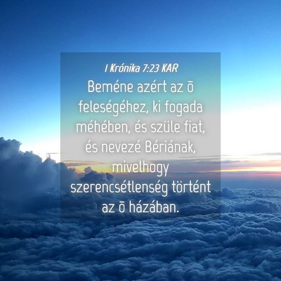 Picture 04 - 1 Krónika 7:23 KAR - Beméne azért az õ feleségéhez, ki fogada - Bible Verse Picture