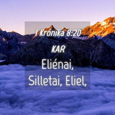 Picture 04 - 1 Krónika 8:20 KAR - Eliénai, Silletai, - Bible Verse Picture