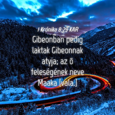 Picture 04 - 1 Krónika 8:29 KAR - Gibeonban pedig laktak Gibeonnak atyja; az õ - Bible Verse Picture