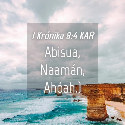 Picture 04 - 1 Krónika 8:4 KAR - Abisua, Naamán, - Bible Verse Picture