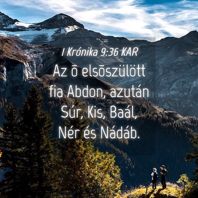 Picture 04 - 1 Krónika 9:36 KAR - Az õ elsõszülött fia Abdon, azután Súr, - Bible Verse Picture