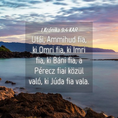 Picture 04 - 1 Krónika 9:4 KAR - Utái, Ammihud fia, ki Omri fia, ki Imri fia, ki - Bible Verse Picture