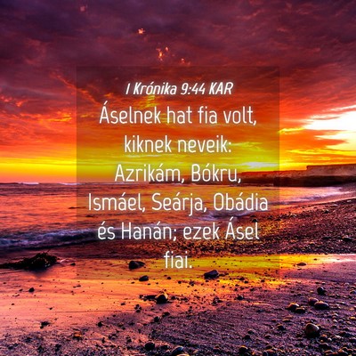 Picture 04 - 1 Krónika 9:44 KAR - Áselnek hat fia volt, kiknek neveik: Azrikám, - Bible Verse Picture
