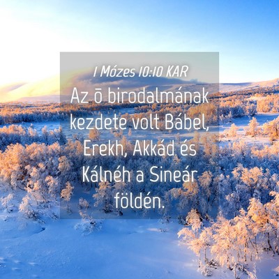 Picture 04 - 1 Mózes 10:10 KAR - Az õ birodalmának kezdete volt Bábel, Erekh, - Bible Verse Picture