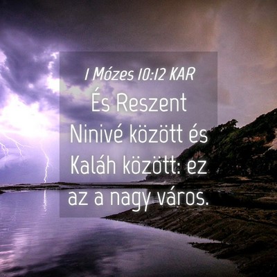 Picture 04 - 1 Mózes 10:12 KAR - És Reszent Ninivé között és Kaláh között: - Bible Verse Picture