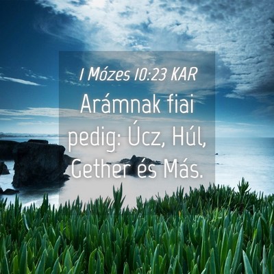 Picture 04 - 1 Mózes 10:23 KAR - Arámnak fiai pedig: Úcz, Húl, Gether és - Bible Verse Picture