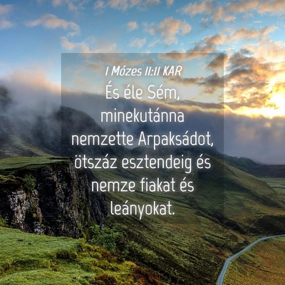 Picture 04 - 1 Mózes 11:11 KAR - És éle Sém, minekutánna nemzette Arpaksádot, - Bible Verse Picture