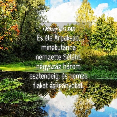 Picture 04 - 1 Mózes 11:13 KAR - És éle Arpaksád, minekutánna nemzette - Bible Verse Picture