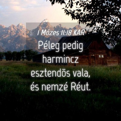 Picture 04 - 1 Mózes 11:18 KAR - Péleg pedig harmincz esztendõs vala, és nemzé - Bible Verse Picture